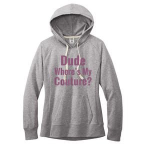 Dude Where's My Couture Women's Fleece Hoodie