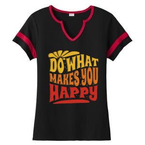 Do What Makes You Happy Positive Quote Ladies Halftime Notch Neck Tee