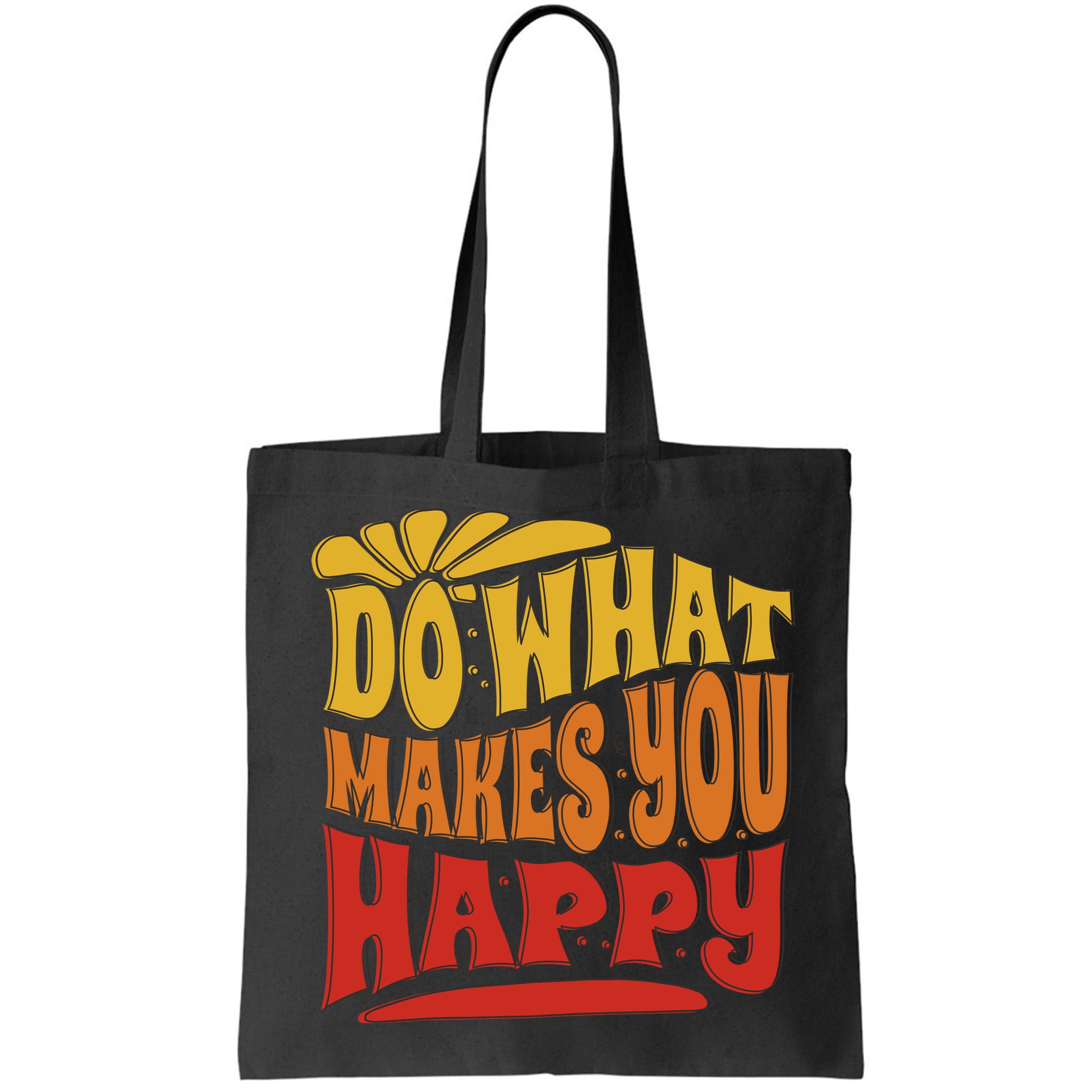 Do What Makes You Happy Positive Quote Bag
