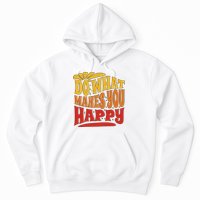 Do What Makes You Happy Positive Quote Hoodie