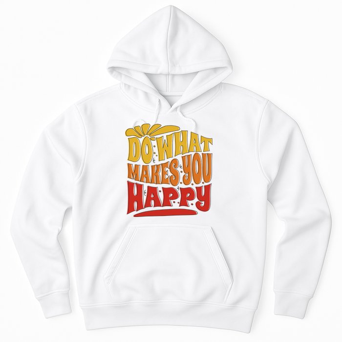 Do What Makes You Happy Positive Quote Hoodie