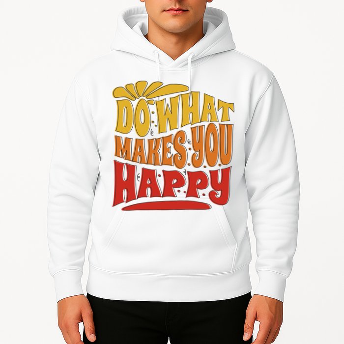 Do What Makes You Happy Positive Quote Hoodie