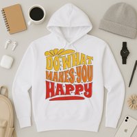Do What Makes You Happy Positive Quote Hoodie