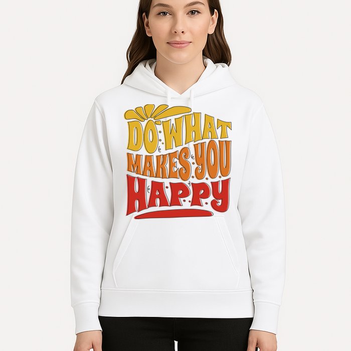 Do What Makes You Happy Positive Quote Hoodie