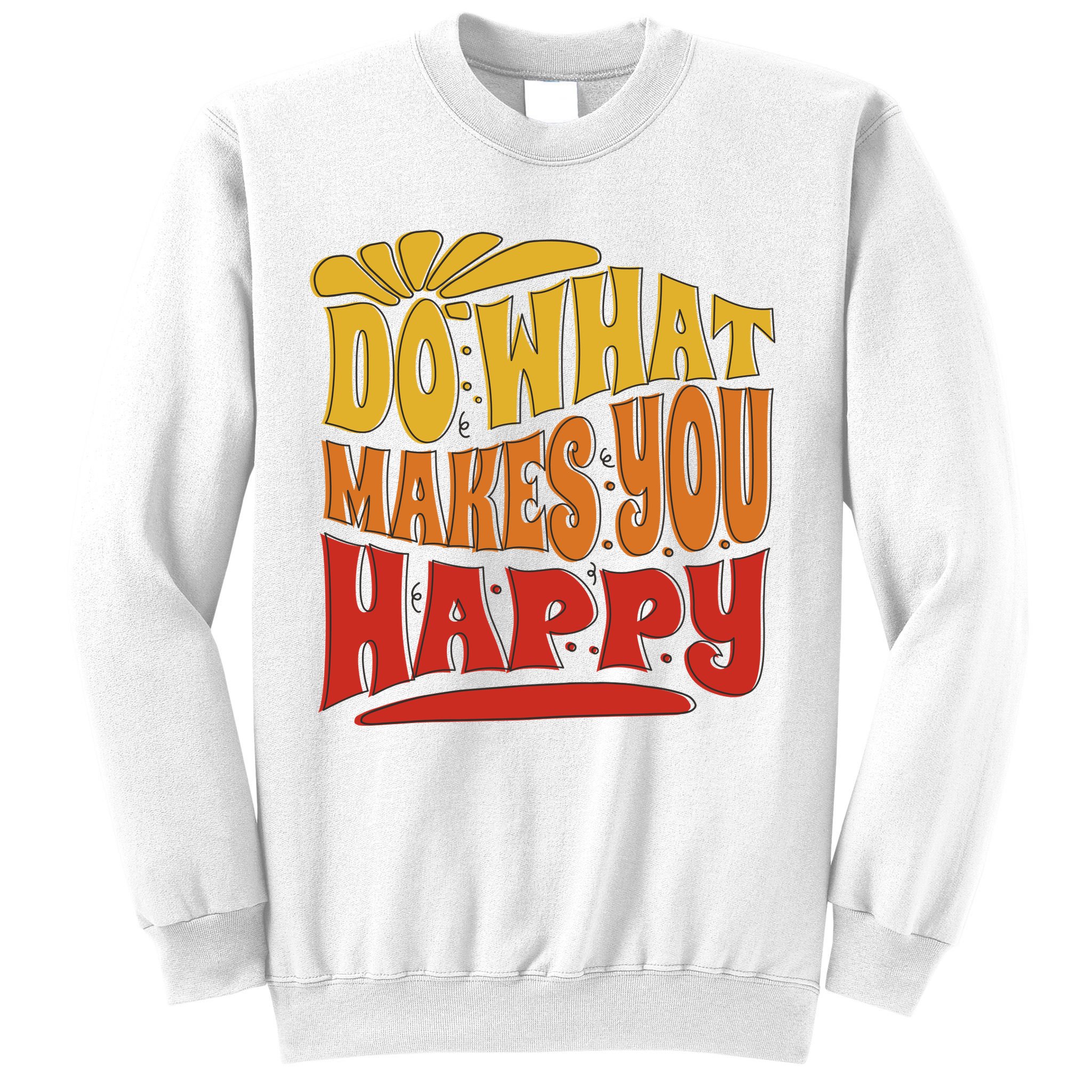 Do What Makes You Happy Positive Quote Sweatshirt