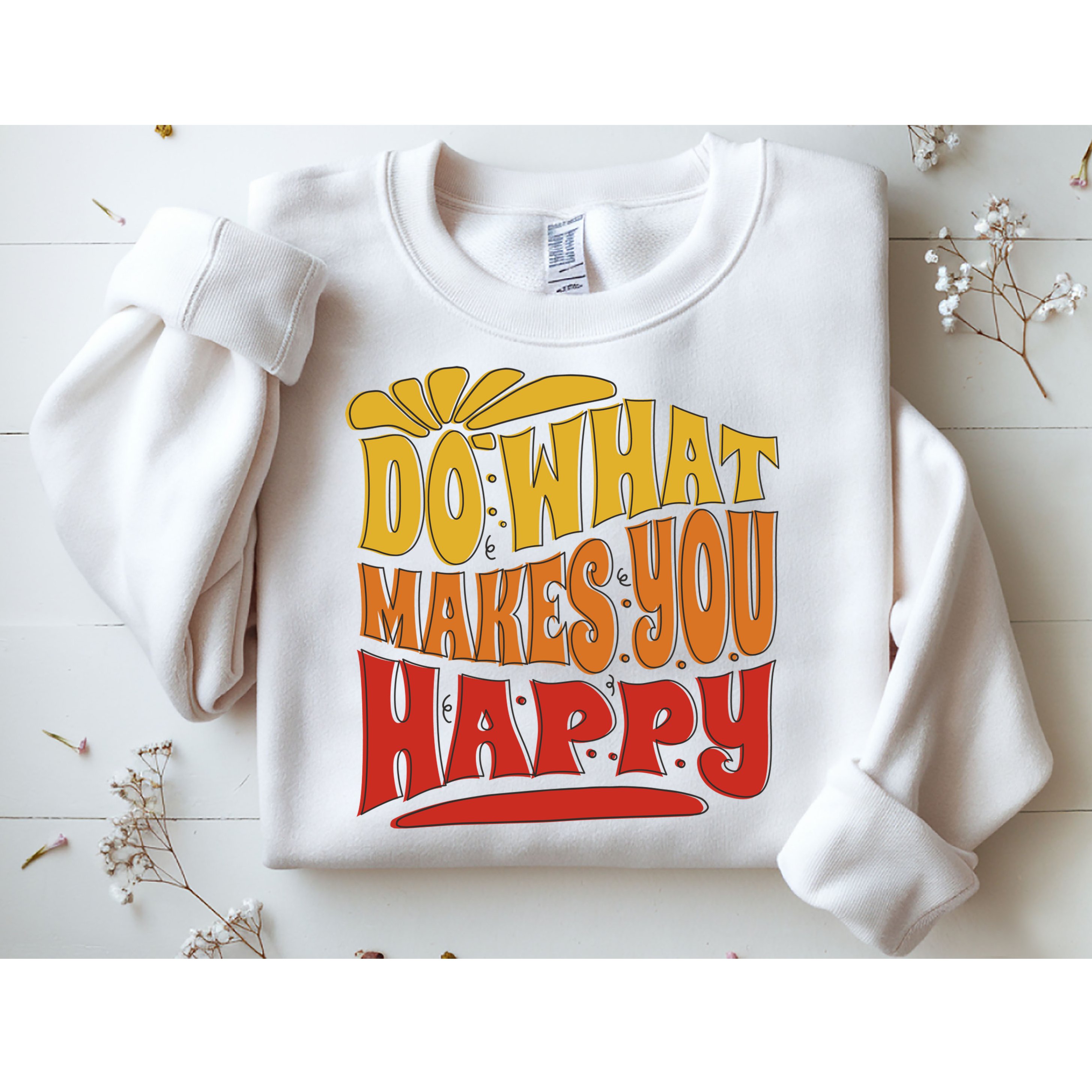 Do What Makes You Happy Positive Quote Sweatshirt