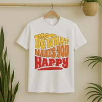 Do What Makes You Happy Positive Quote T-Shirt