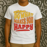 Do What Makes You Happy Positive Quote T-Shirt