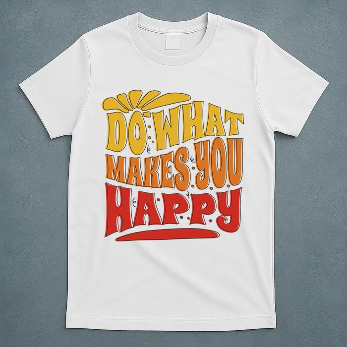 Do What Makes You Happy Positive Quote T-Shirt