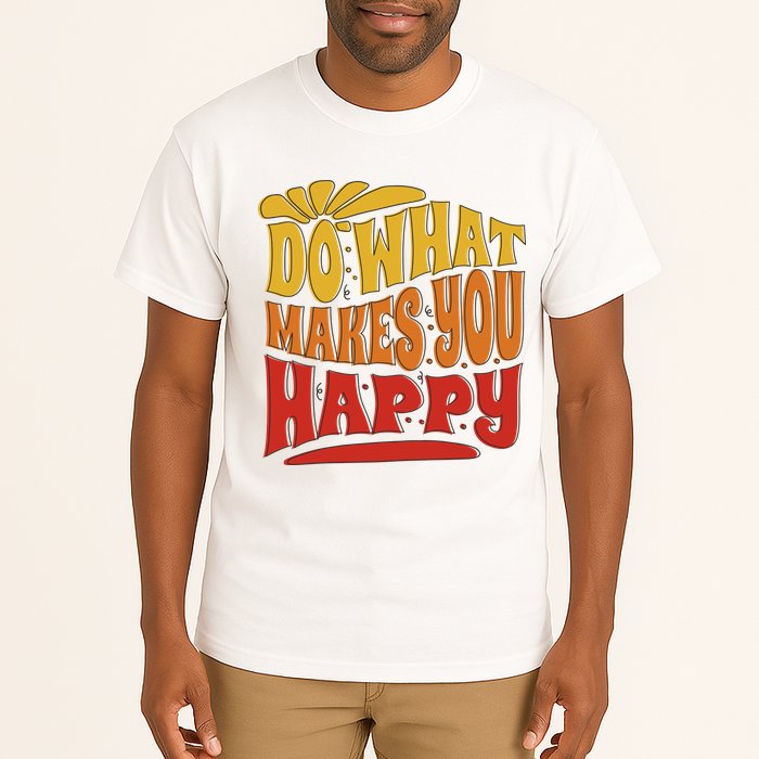 Do What Makes You Happy Positive Quote Tall T-Shirt