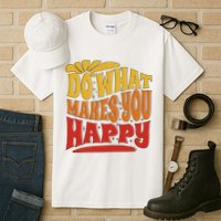 Do What Makes You Happy Positive Quote Tall T-Shirt