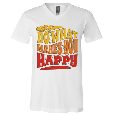 Do What Makes You Happy Positive Quote V-Neck T-Shirt
