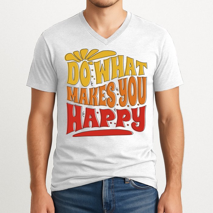 Do What Makes You Happy Positive Quote V-Neck T-Shirt