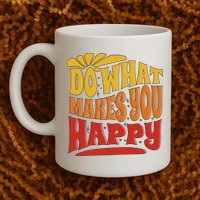 Do What Makes You Happy Positive Quote Mug