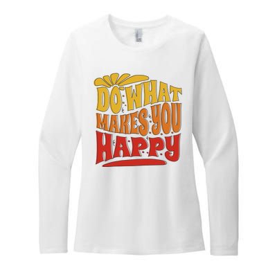 Do What Makes You Happy Positive Quote Womens CVC Long Sleeve Shirt