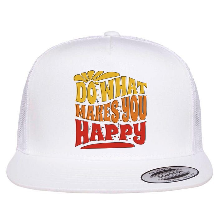 Do What Makes You Happy Positive Quote Flatbill Hat