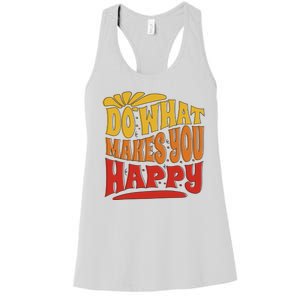 Do What Makes You Happy Positive Quote Women's Racerback Tank