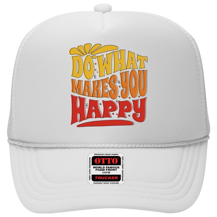 Do What Makes You Happy Positive Quote Trucker Hat