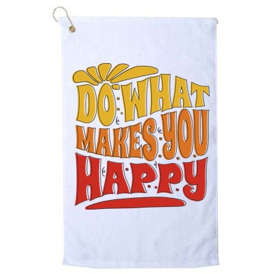 Do What Makes You Happy Positive Quote Golf Towel