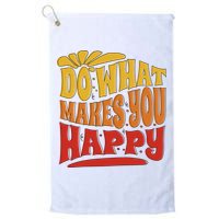 Do What Makes You Happy Positive Quote Golf Towel