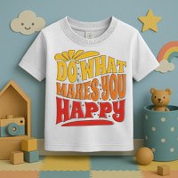 Do What Makes You Happy Positive Quote Toddler T-Shirt