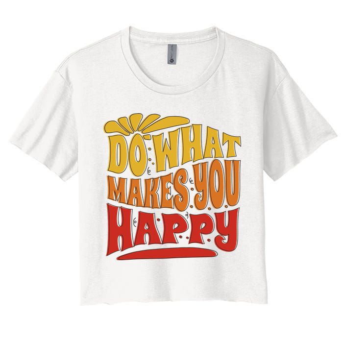 Do What Makes You Happy Positive Quote Crop Top