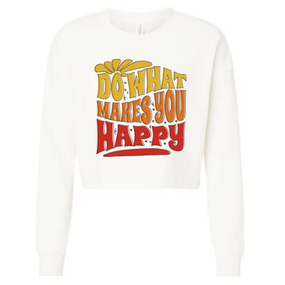 Do What Makes You Happy Positive Quote Cropped Pullover Crew