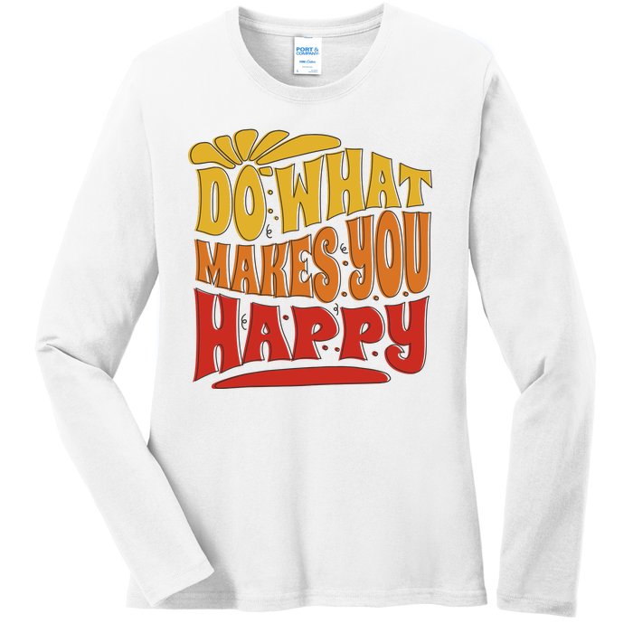 Do What Makes You Happy Positive Quote Ladies Long Sleeve Shirt