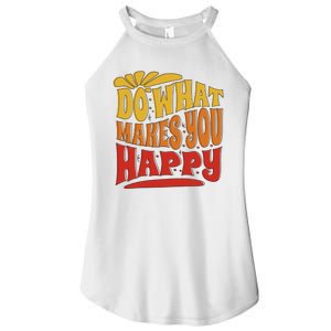 Do What Makes You Happy Positive Quote Women's Perfect Tri Rocker Tank