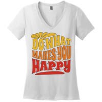 Do What Makes You Happy Positive Quote Women's V-Neck T-Shirt
