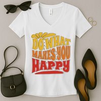 Do What Makes You Happy Positive Quote Women's V-Neck T-Shirt