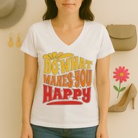 Do What Makes You Happy Positive Quote Women's V-Neck T-Shirt