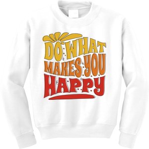 Do What Makes You Happy Positive Quote Kids Sweatshirt