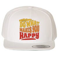 Do What Makes You Happy Positive Quote Wool Snapback Cap