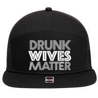 Drunk Wives Matter - Funny Wine Drinking Tee 7 Panel Mesh Trucker Snapback Hat