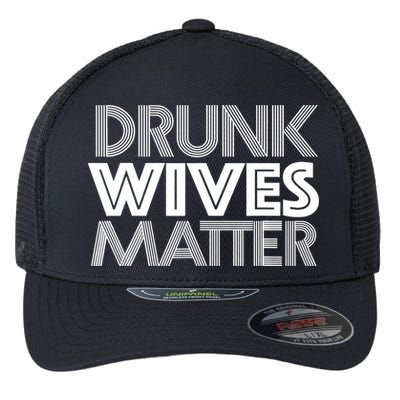 Drunk Wives Matter - Funny Wine Drinking Tee Flexfit Unipanel Trucker Cap
