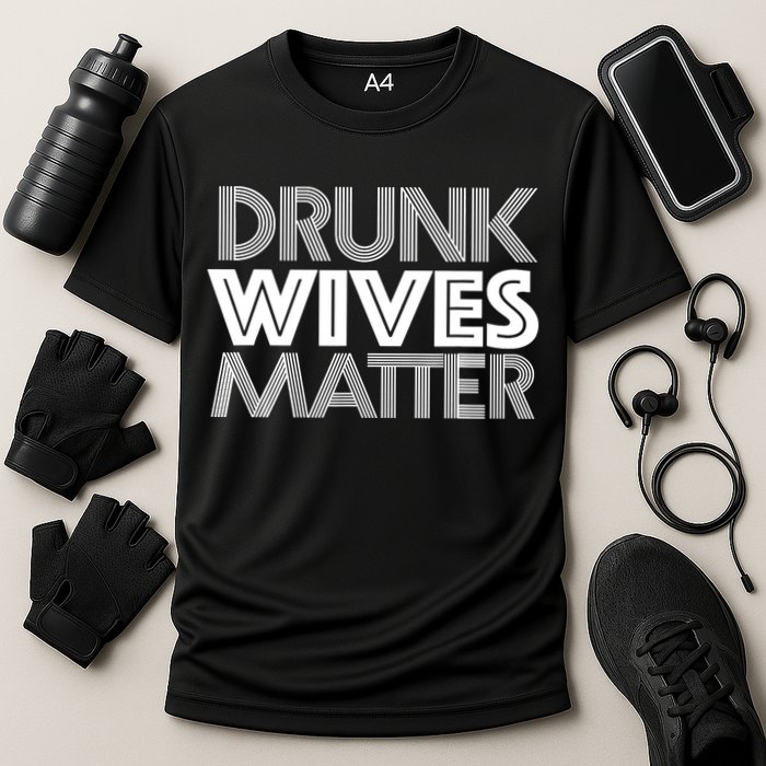 Drunk Wives Matter - Funny Wine Drinking Tee Performance Shirt