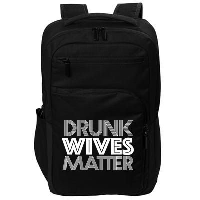 Drunk Wives Matter - Funny Wine Drinking Tee Impact Tech Backpack