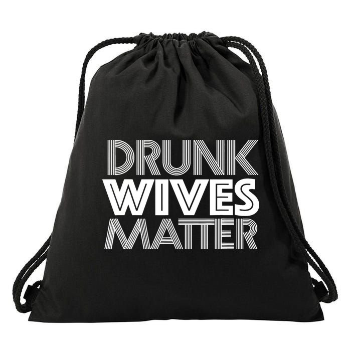 Drunk Wives Matter - Funny Wine Drinking Tee Drawstring Bag