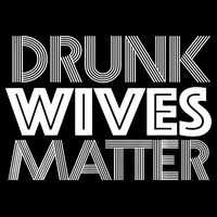 Drunk Wives Matter - Funny Wine Drinking Tee Drawstring Bag