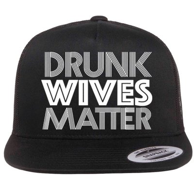 Drunk Wives Matter - Funny Wine Drinking Tee Flatbill Hat