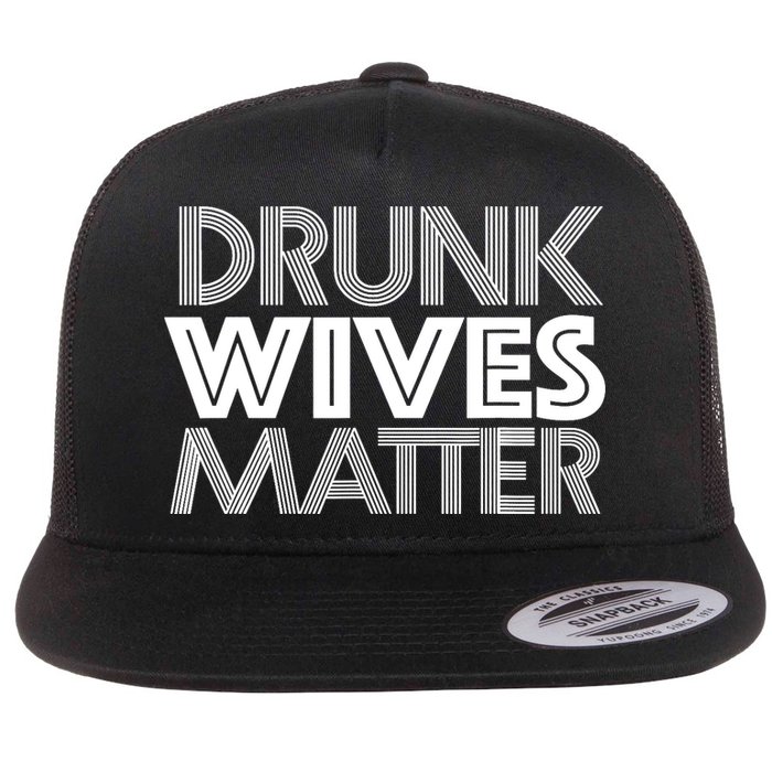 Drunk Wives Matter - Funny Wine Drinking Tee Flatbill Hat