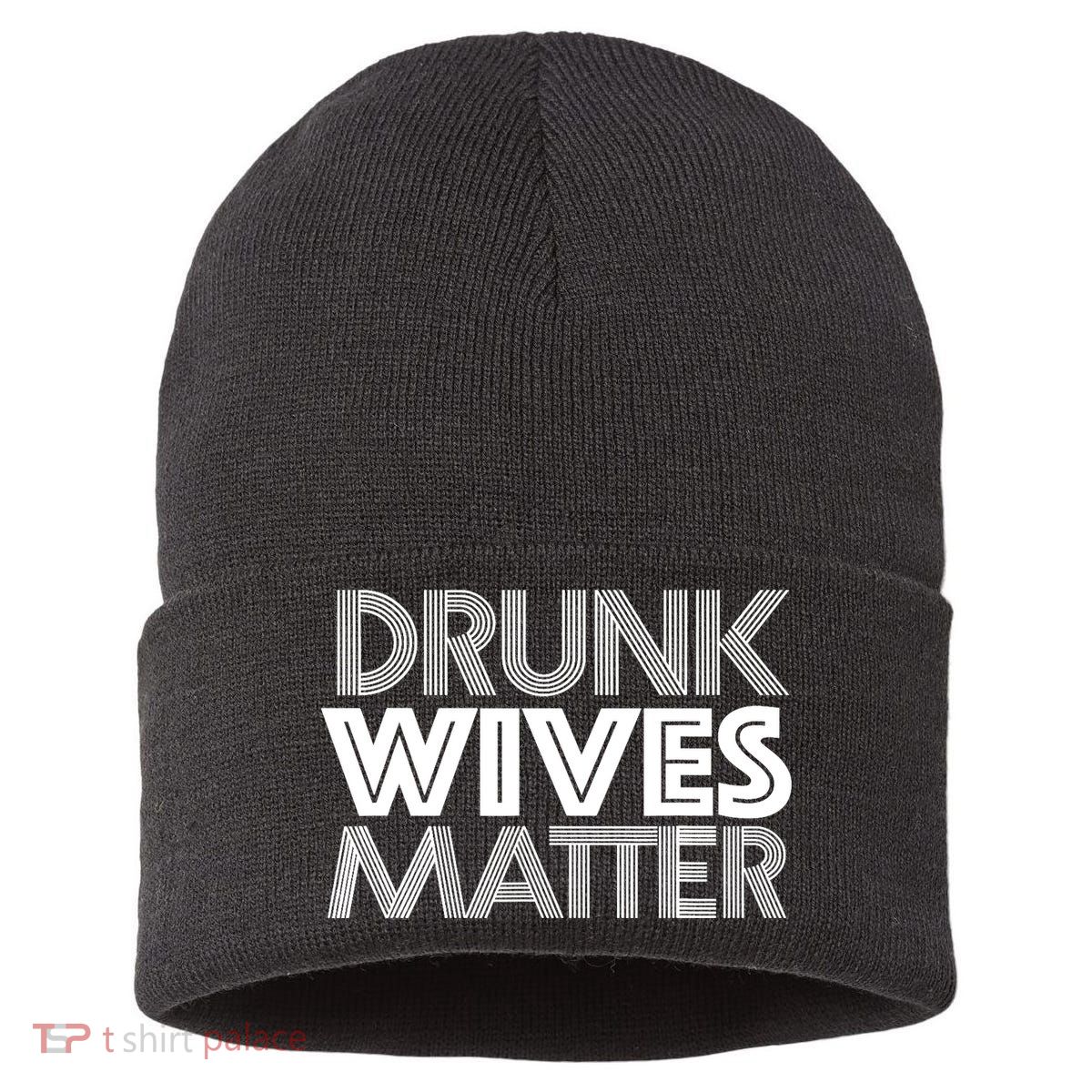 Drunk Wives Matter - Funny Wine Drinking Tee Sustainable Knit Beanie