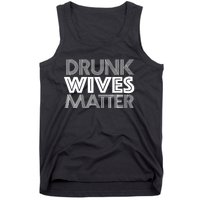 Drunk Wives Matter - Funny Wine Drinking Tee Tank Top