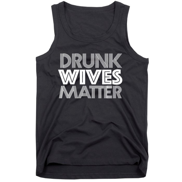 Drunk Wives Matter - Funny Wine Drinking Tee Tank Top