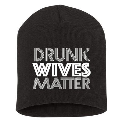 Drunk Wives Matter - Funny Wine Drinking Tee Short Acrylic Beanie