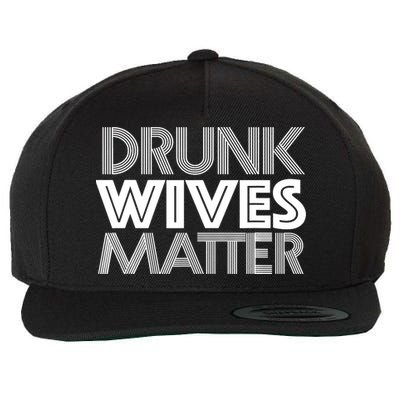 Drunk Wives Matter - Funny Wine Drinking Tee Wool Snapback Cap