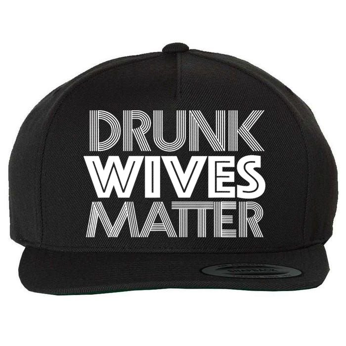 Drunk Wives Matter - Funny Wine Drinking Tee Wool Snapback Cap