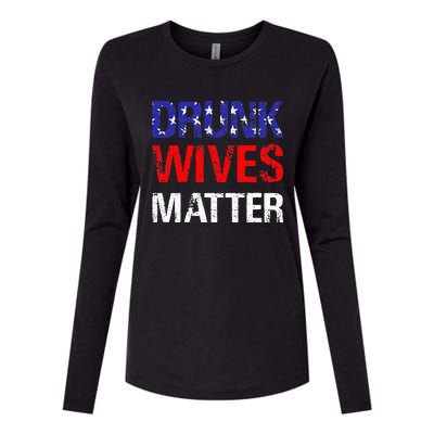 Drunk Wives Matter 4th Of July Beer Drinking Womens Cotton Relaxed Long Sleeve T-Shirt