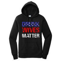 Drunk Wives Matter 4th Of July Beer Drinking Women's Pullover Hoodie